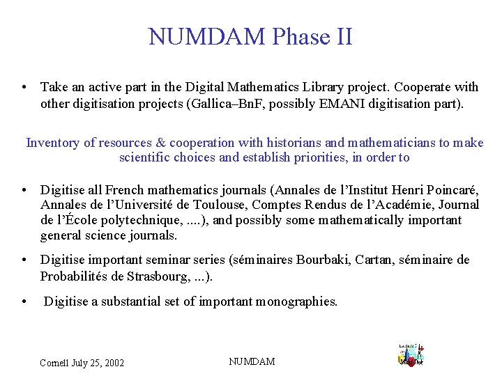 NUMDAM Phase II • Take an active part in the Digital Mathematics Library project.