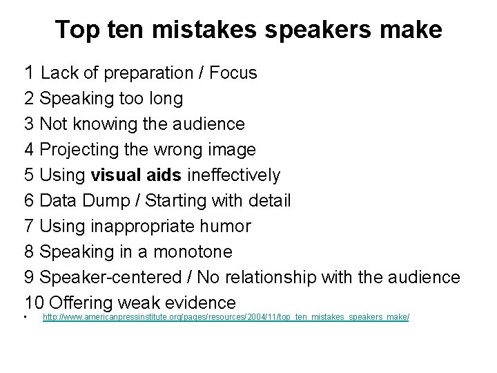 Top ten mistakes speakers make 1 Lack of preparation / Focus 2 Speaking too