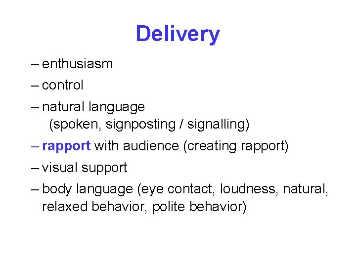 Delivery – enthusiasm – control – natural language (spoken, signposting / signalling) – rapport