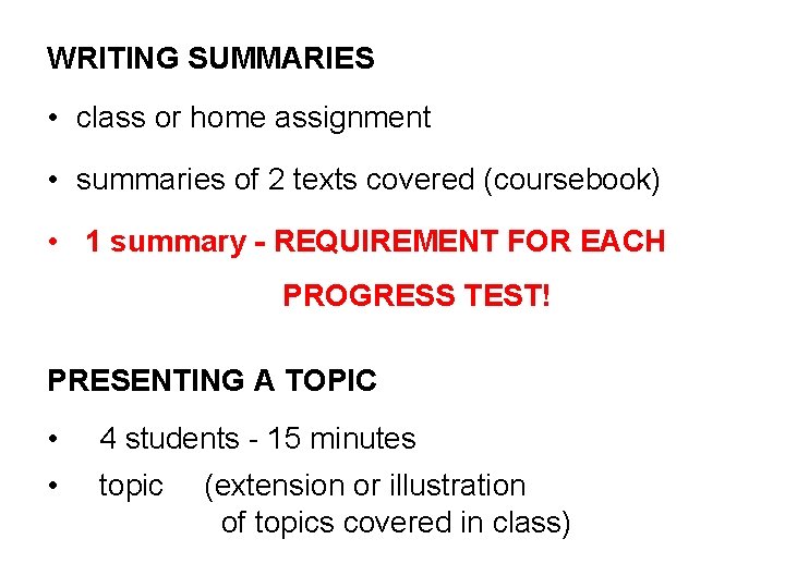 WRITING SUMMARIES • class or home assignment • summaries of 2 texts covered (coursebook)