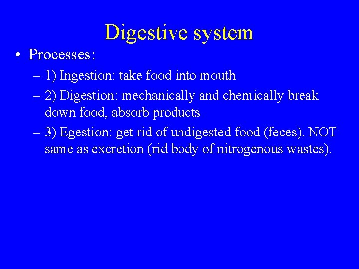 Digestive system • Processes: – 1) Ingestion: take food into mouth – 2) Digestion: