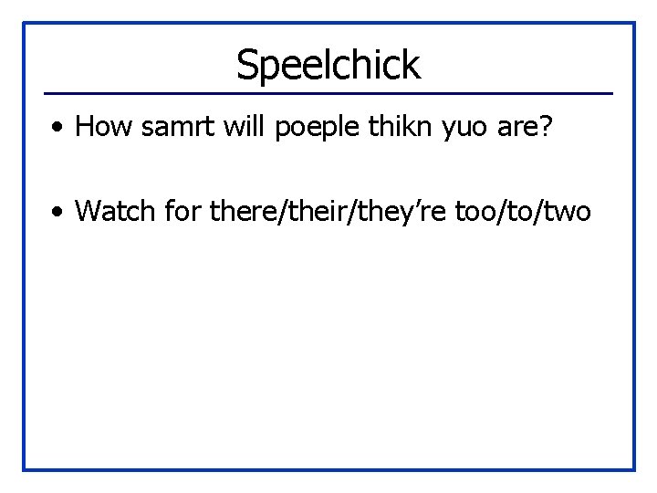 Speelchick • How samrt will poeple thikn yuo are? • Watch for there/their/they’re too/to/two