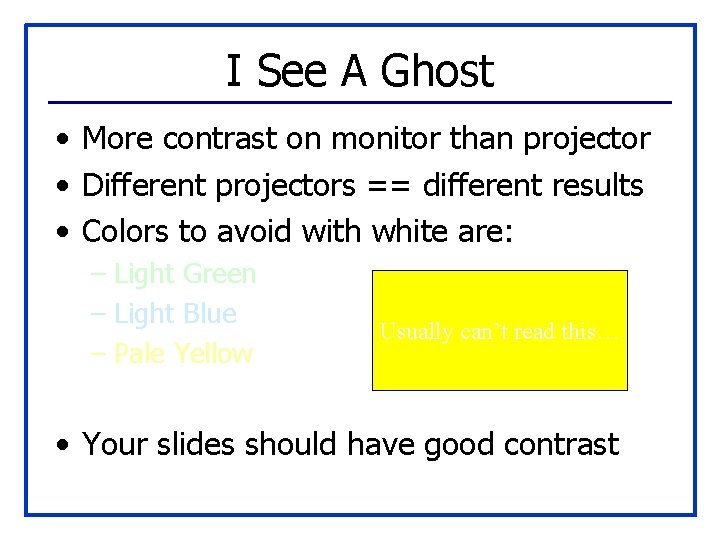 I See A Ghost • More contrast on monitor than projector • Different projectors