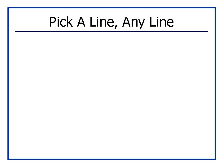 Pick A Line, Any Line 