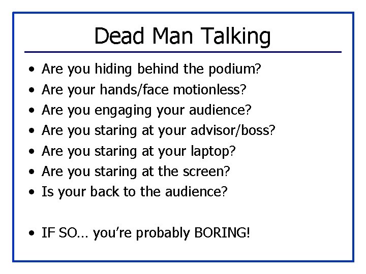 Dead Man Talking • • Are you hiding behind the podium? Are your hands/face