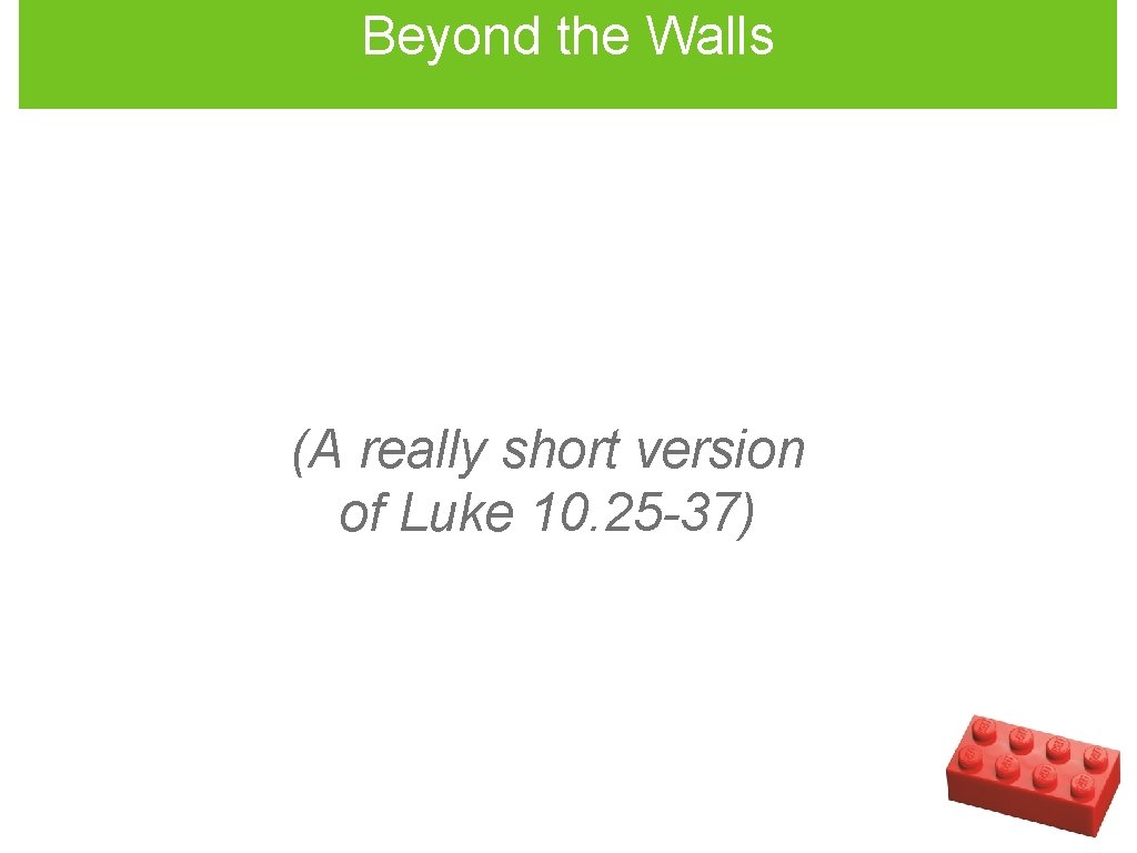 Beyond the Walls (A really short version of Luke 10. 25 -37) 
