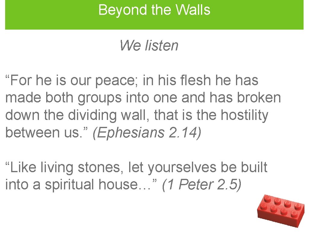 Beyond the Walls We listen “For he is our peace; in his flesh he