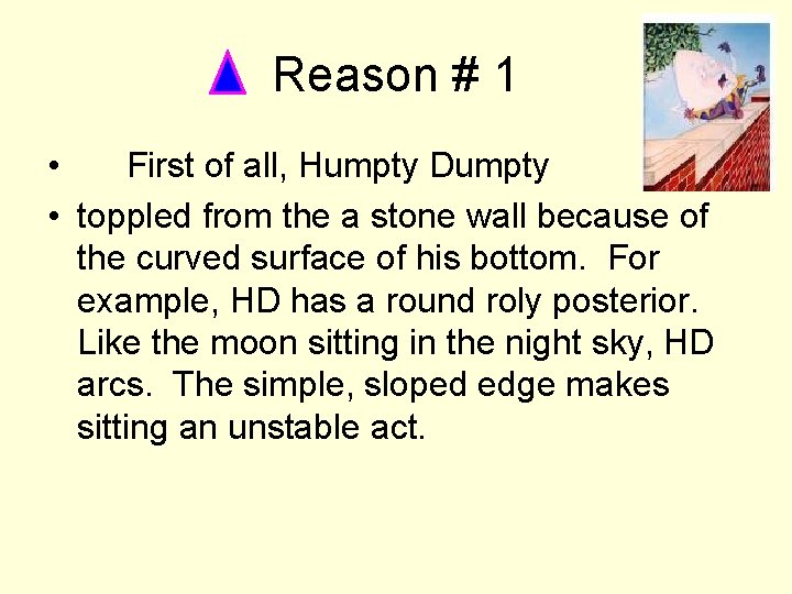 Reason # 1 • First of all, Humpty Dumpty • toppled from the a