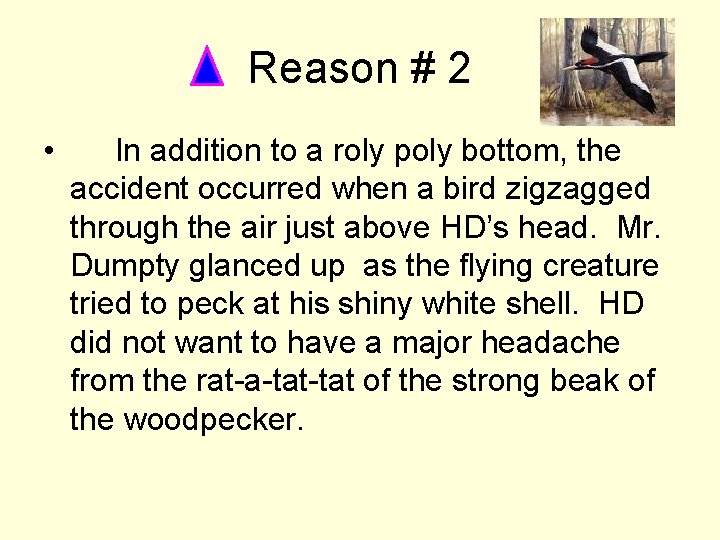 Reason # 2 • In addition to a roly poly bottom, the accident occurred