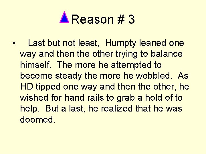 Reason # 3 • Last but not least, Humpty leaned one way and then