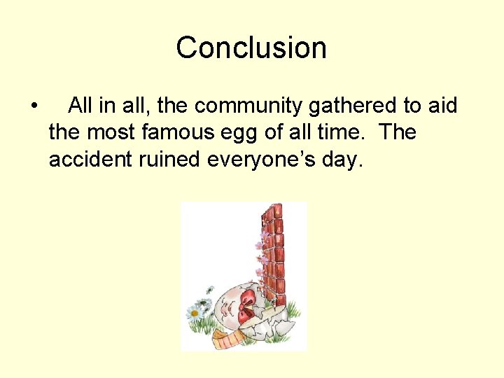 Conclusion • All in all, the community gathered to aid the most famous egg
