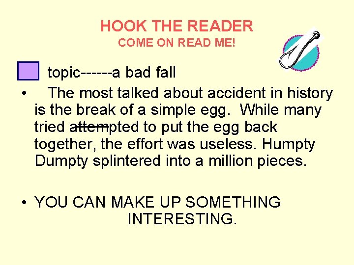 HOOK THE READER COME ON READ ME! • • topic------a bad fall The most