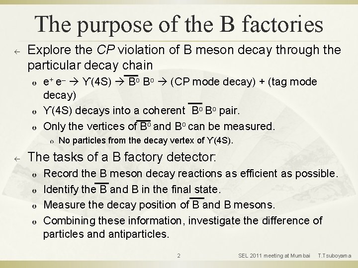The purpose of the B factories ß Explore the CP violation of B meson