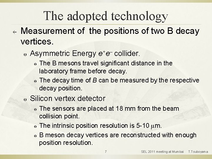 The adopted technology ß Measurement of the positions of two B decay vertices. Þ