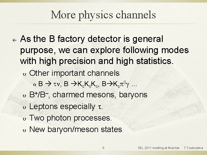 More physics channels ß As the B factory detector is general purpose, we can