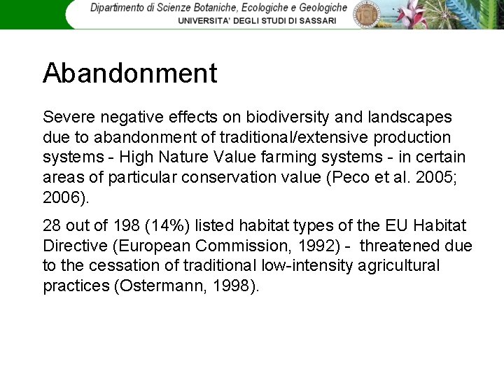 Abandonment Severe negative effects on biodiversity and landscapes due to abandonment of traditional/extensive production