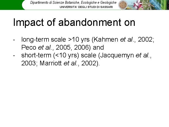 Impact of abandonment on - long-term scale >10 yrs (Kahmen et al. , 2002;