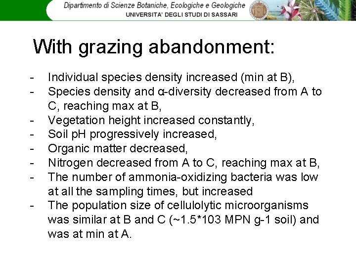 With grazing abandonment: - Individual species density increased (min at B), Species density and