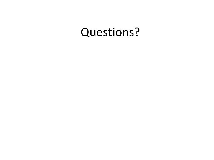 Questions? 