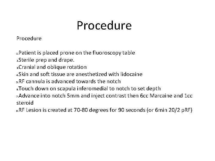 Procedure Patient is placed prone on the fluoroscopy table 2. Sterile prep and drape.