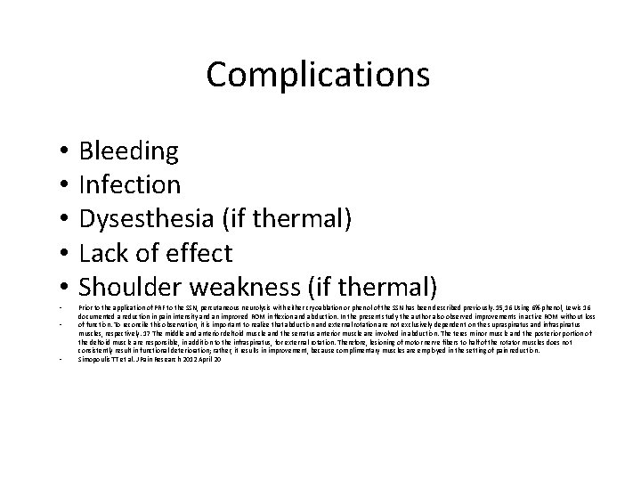 Complications • • Bleeding Infection Dysesthesia (if thermal) Lack of effect Shoulder weakness (if