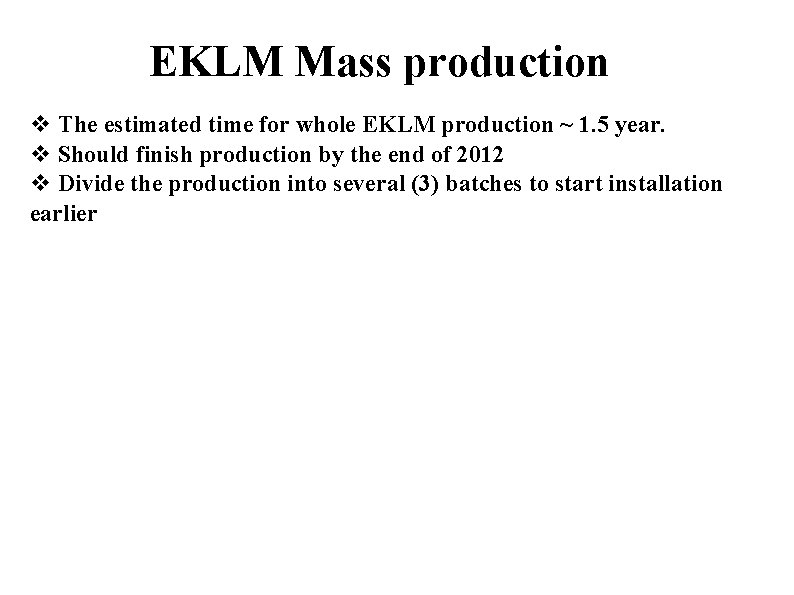 EKLM Mass production v The estimated time for whole EKLM production ~ 1. 5