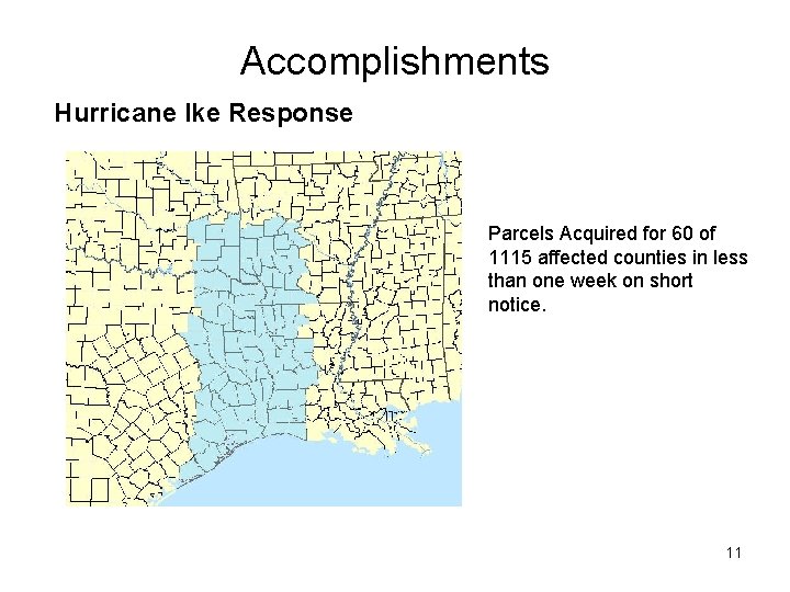 Accomplishments Hurricane Ike Response Parcels Acquired for 60 of 1115 affected counties in less