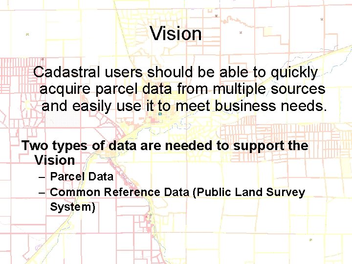 Vision Cadastral users should be able to quickly acquire parcel data from multiple sources