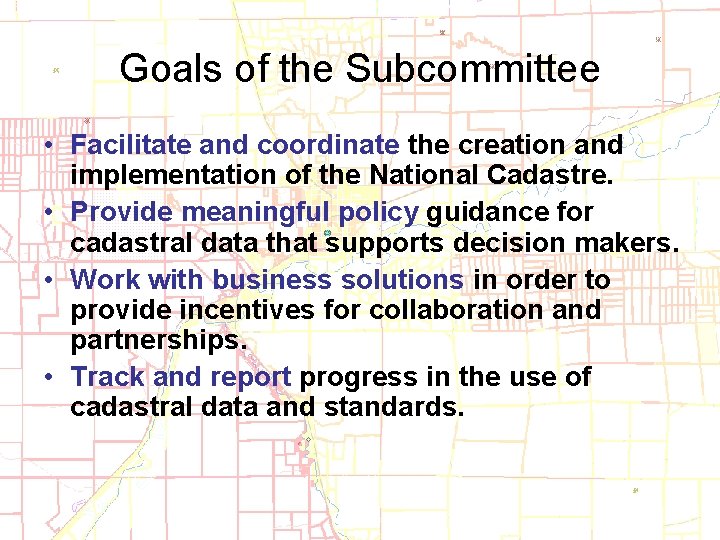 Goals of the Subcommittee • Facilitate and coordinate the creation and implementation of the