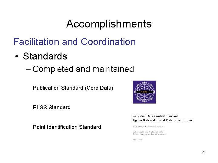 Accomplishments Facilitation and Coordination • Standards – Completed and maintained Publication Standard (Core Data)