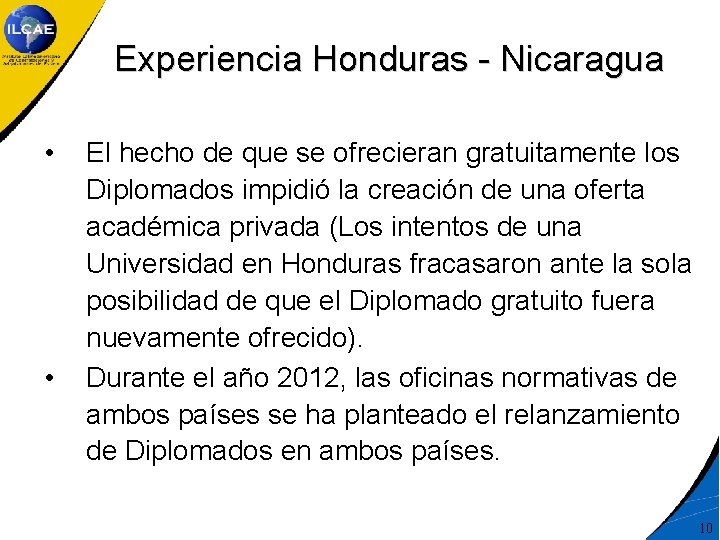 Experiencia Honduras - Nicaragua • • El hecho de que se ofrecieran gratuitamente los