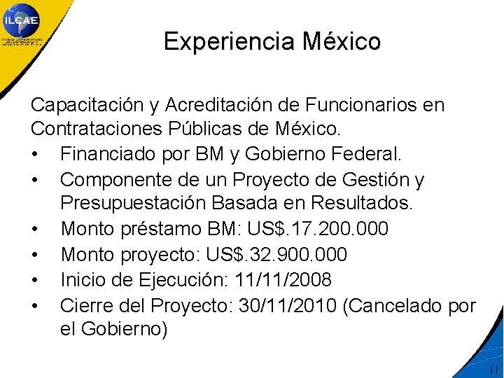 Experiencia México Capacitación y Acreditación de Funcionarios en Contrataciones Públicas de México. • Financiado