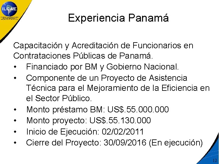 Experiencia Panamá Capacitación y Acreditación de Funcionarios en Contrataciones Públicas de Panamá. • Financiado