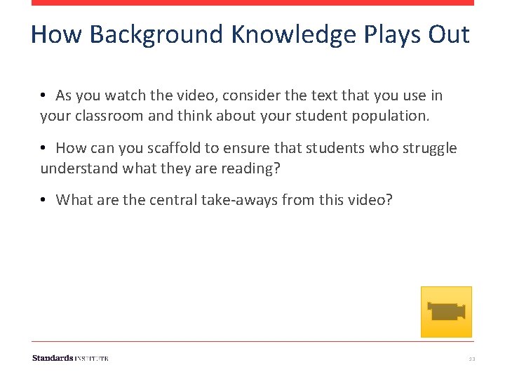 How Background Knowledge Plays Out • As you watch the video, consider the text