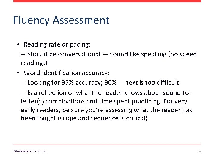 Fluency Assessment • Reading rate or pacing: – Should be conversational — sound like