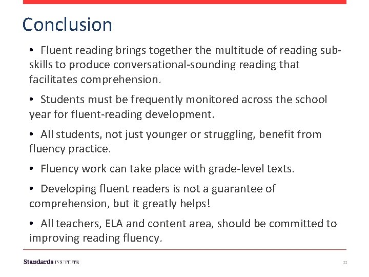 Conclusion • Fluent reading brings together the multitude of reading subskills to produce conversational-sounding