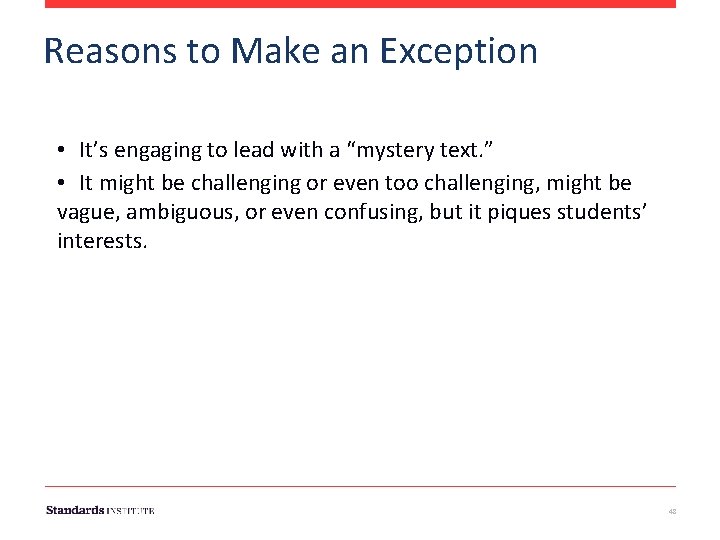 Reasons to Make an Exception • It’s engaging to lead with a “mystery text.