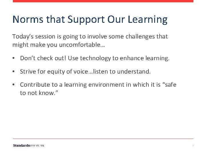 Norms that Support Our Learning Today’s session is going to involve some challenges that