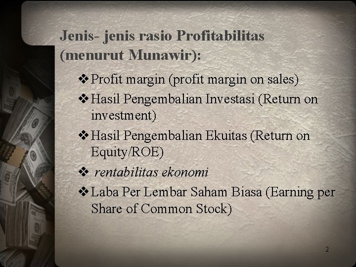 Jenis- jenis rasio Profitabilitas (menurut Munawir): v Profit margin (profit margin on sales) v