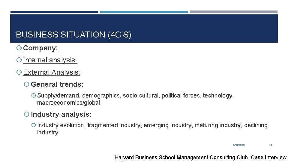 BUSINESS SITUATION (4 C’S) Company: Internal analysis: External Analysis: General trends: Supply/demand, demographics, socio-cultural,