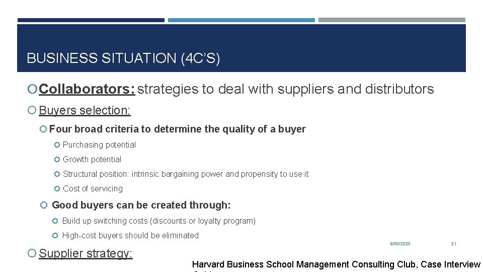 BUSINESS SITUATION (4 C’S) Collaborators: strategies to deal with suppliers and distributors Buyers selection: