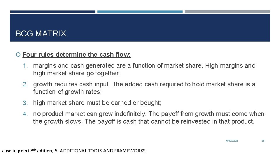 BCG MATRIX Four rules determine the cash flow: 1. margins and cash generated are