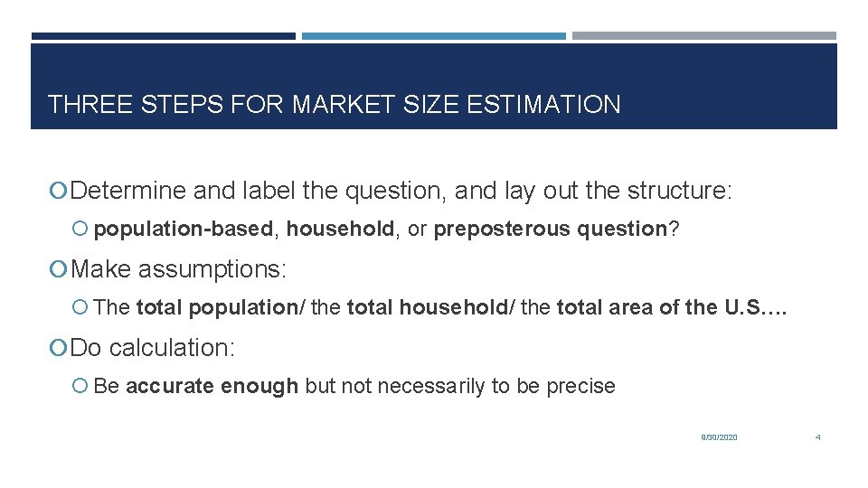 THREE STEPS FOR MARKET SIZE ESTIMATION Determine and label the question, and lay out