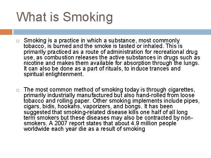 What is Smoking is a practice in which a substance, most commonly tobacco, is