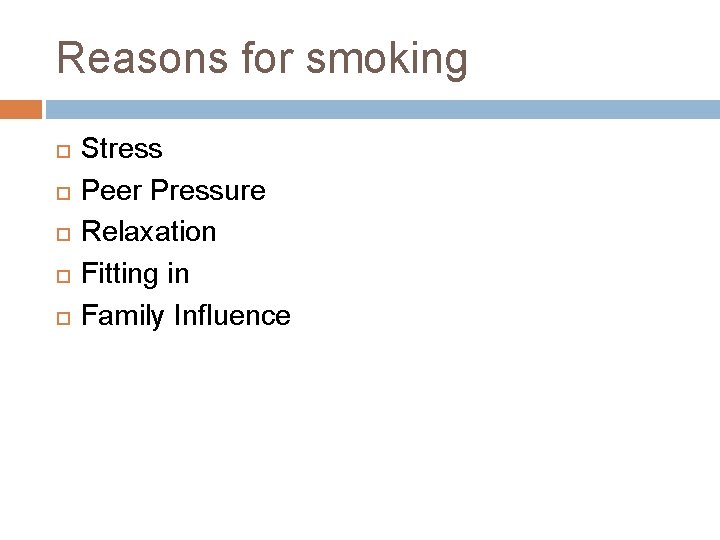 Reasons for smoking Stress Peer Pressure Relaxation Fitting in Family Influence 