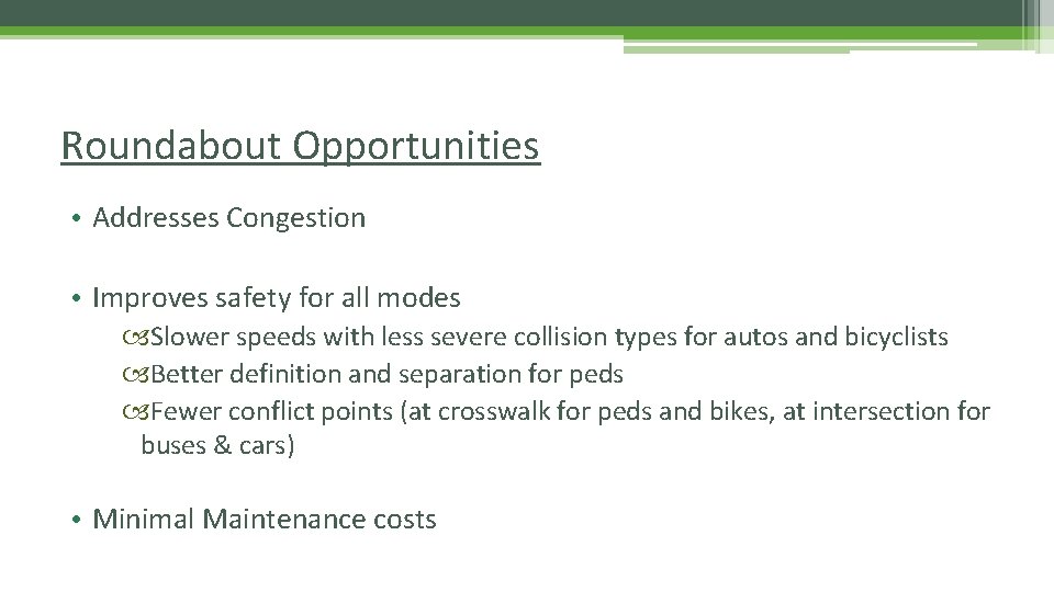 Roundabout Opportunities • Addresses Congestion • Improves safety for all modes Slower speeds with