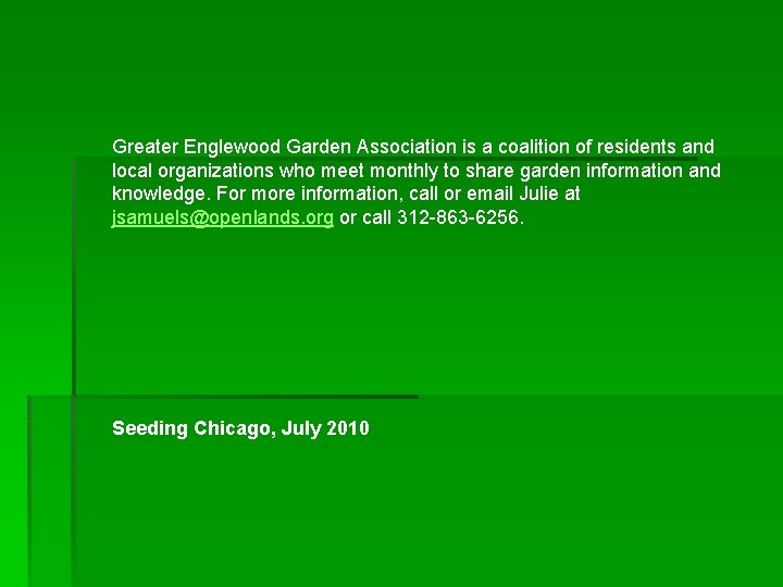 Greater Englewood Garden Association is a coalition of residents and local organizations who meet