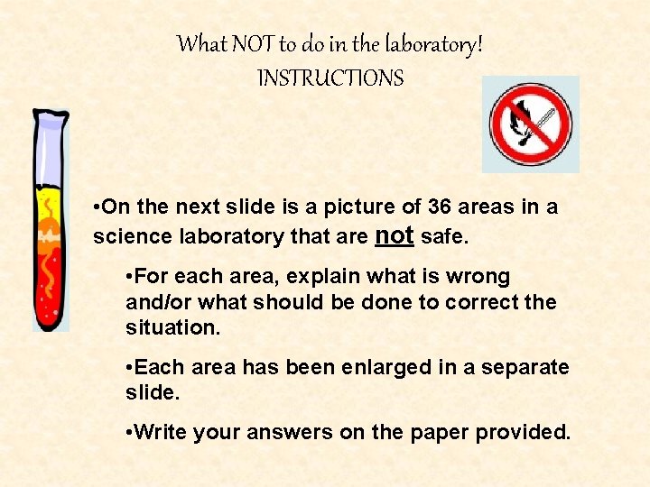 What NOT to do in the laboratory! INSTRUCTIONS • On the next slide is