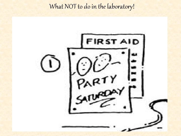 What NOT to do in the laboratory! 