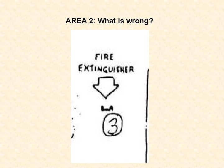 AREA 2: What is wrong? 